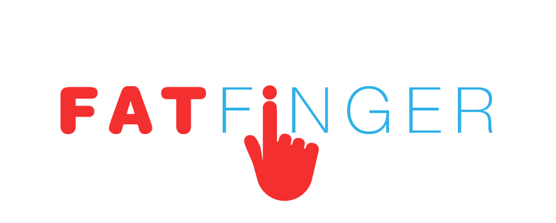 FAT FINGER
